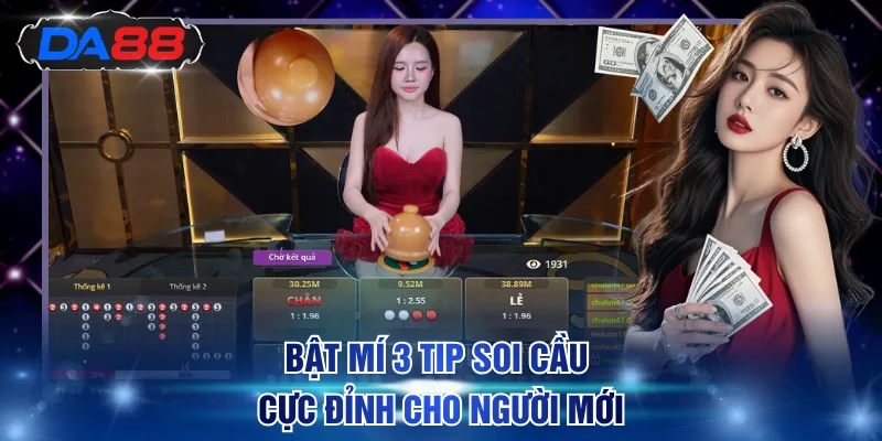 Bật mí 3 tip soi cầu cực đỉnh cho người mới