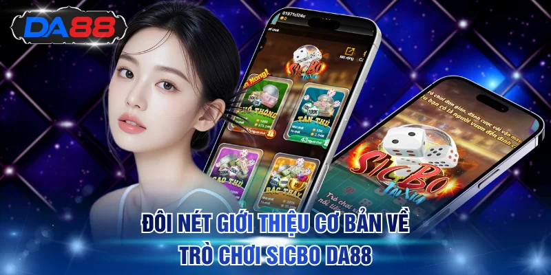 Đôi nét giới thiệu cơ bản về trò chơi Sicbo DA88