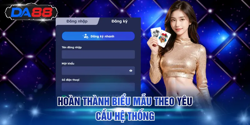 Hoàn thành biểu mẫu theo yêu cầu hệ thống
