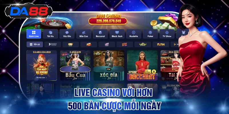 Live Casino với hơn 500 bàn cược mỗi ngày