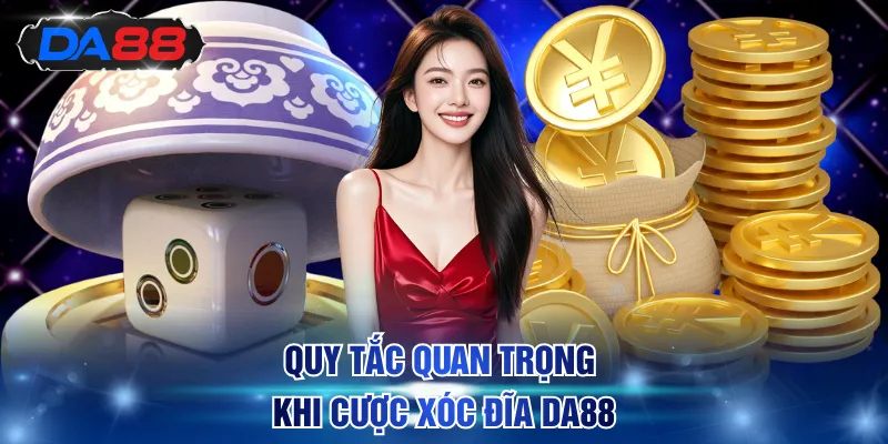 Quy tắc quan trọng khi cược Xóc Đĩa DA88
